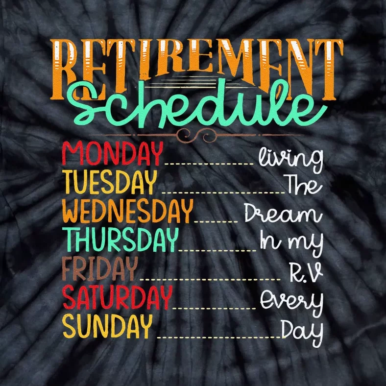 Camping Life Retirement Schedule Van Rv Camper Fan Motorhome Tie-Dye T-Shirt