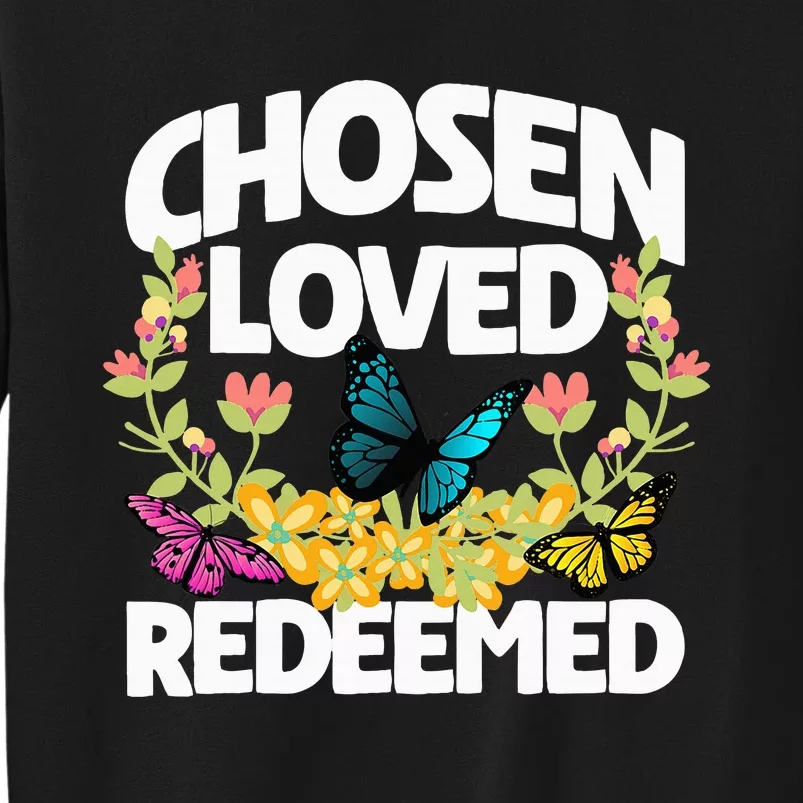 Chosen Loved Redeemed Butterfly Flower Religious Christian Sweatshirt