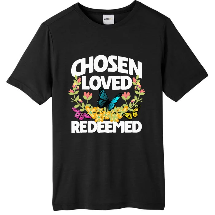 Chosen Loved Redeemed Butterfly Flower Religious Christian ChromaSoft Performance T-Shirt