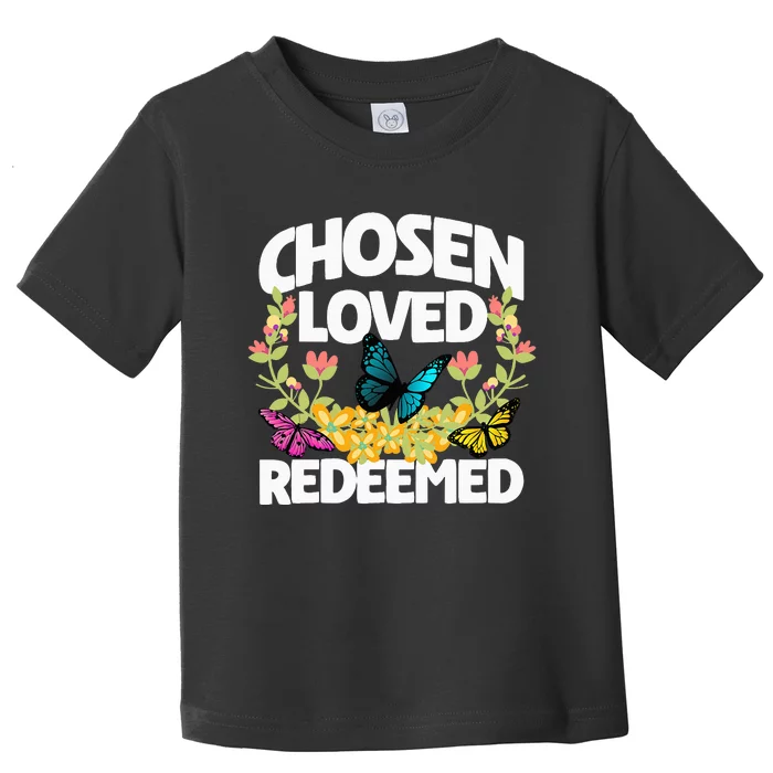 Chosen Loved Redeemed Butterfly Flower Religious Christian Toddler T-Shirt