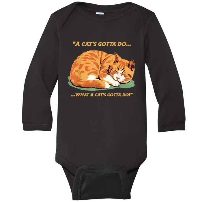 Cat Lover Sleeping Cat A Cats Gotta Do Funny Cat Saying Baby Long Sleeve Bodysuit