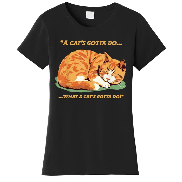 Cat Lover Sleeping Cat A Cats Gotta Do Funny Cat Saying Women's T-Shirt