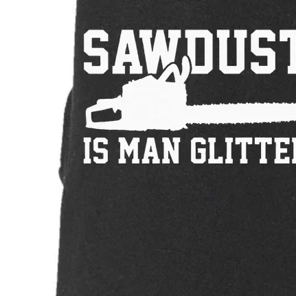 Chainsaw Lumberjack Sawdust Is Man Doggie 3-End Fleece Hoodie