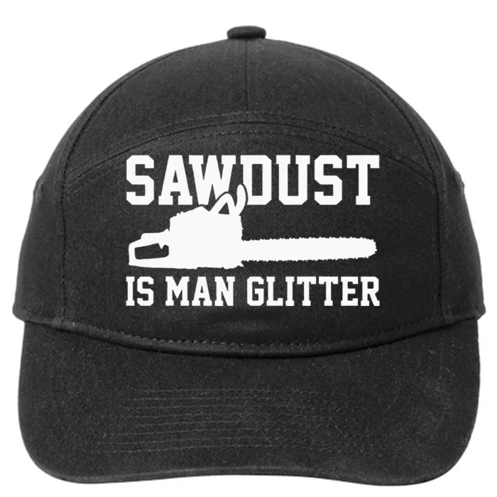 Chainsaw Lumberjack Sawdust Is Man 7-Panel Snapback Hat