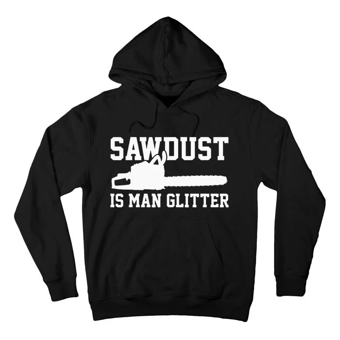 Chainsaw Lumberjack Sawdust Is Man Tall Hoodie