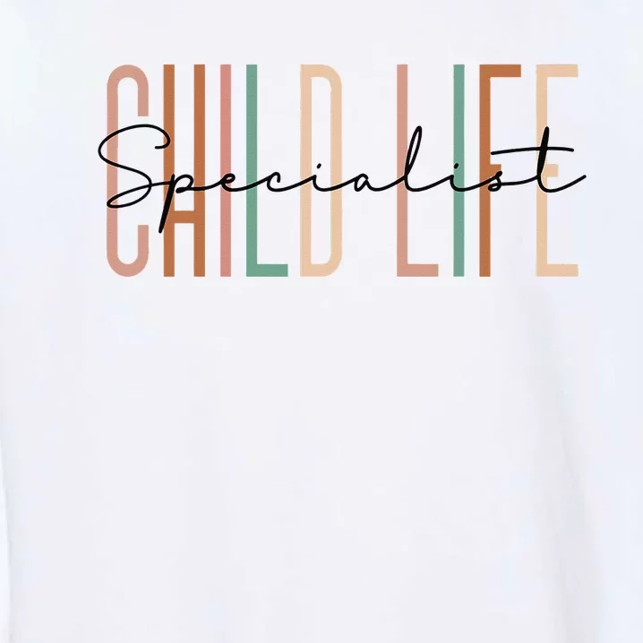 Child Life Specialist Best Childlife Specialist Garment-Dyed Sweatshirt