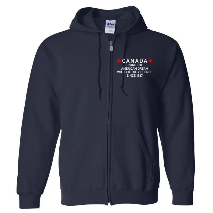 Canada Living The American Dream The Violence Since 1867 Full Zip Hoodie