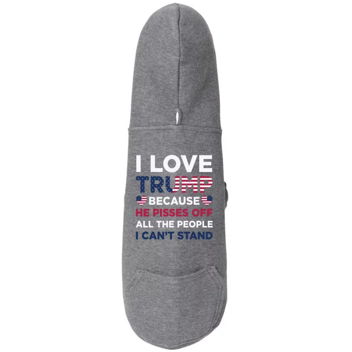 Cool Love Trump Because He Pisses Off People I Cant Stand Doggie 3-End Fleece Hoodie