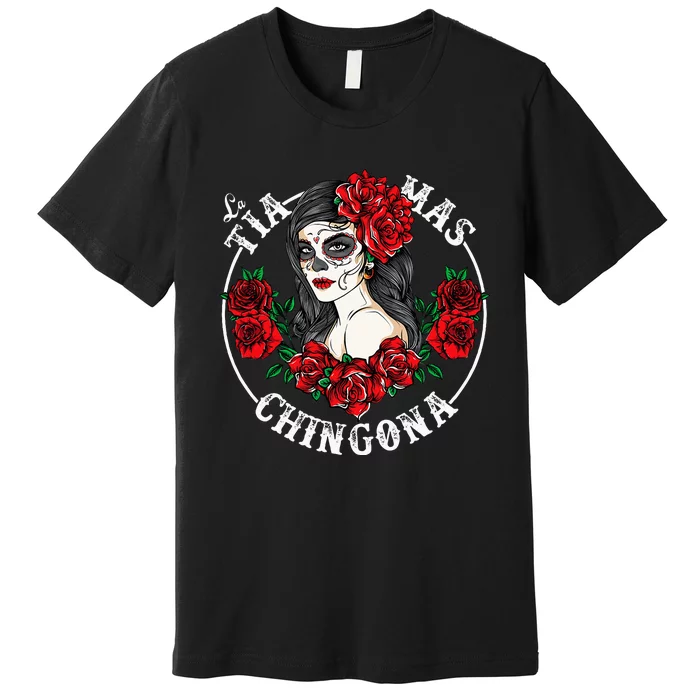 Chingona La Tia Mas Chingona Dia De Las Madres Tia Gift Tia Premium T-Shirt