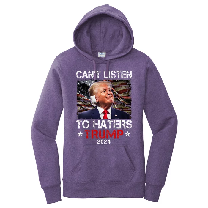 CanT Listen To Haters Trump 2024 Ear Bandage Flag Women's Pullover Hoodie