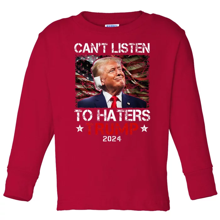 CanT Listen To Haters Trump 2024 Ear Bandage Flag Toddler Long Sleeve Shirt