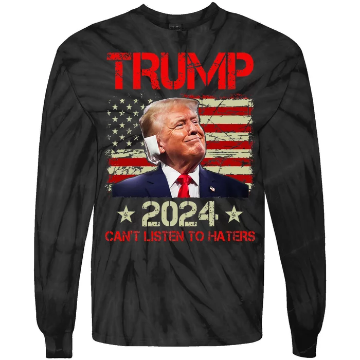 CanT Listen To Haters Trump 2024 Ear Bandage Flag Tie-Dye Long Sleeve Shirt