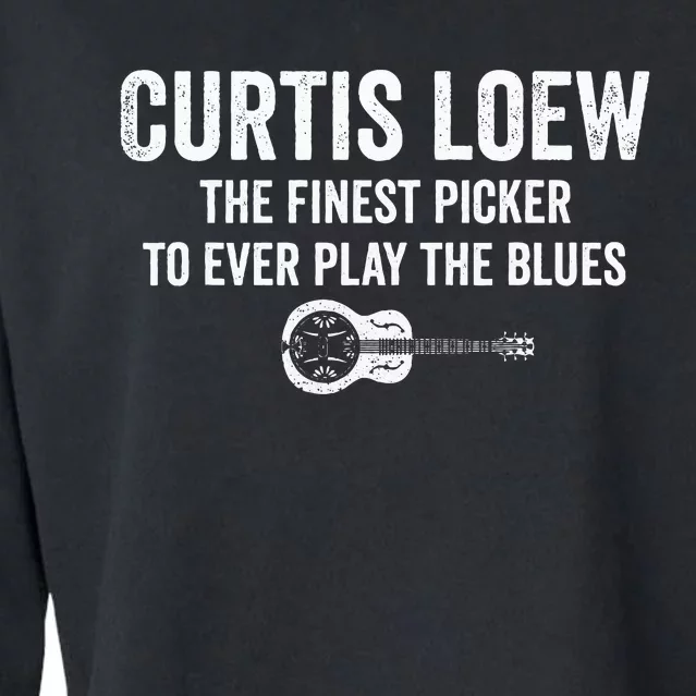 Curtis Loew The Finest Picker To Ever Play The Blues Cropped Pullover Crew