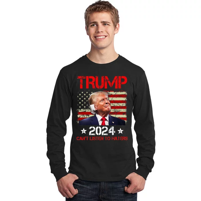 CanT Listen To Haters Trump 2024 Ear Bandage Flag Tall Long Sleeve T-Shirt