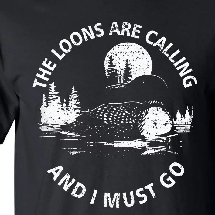 Common Loon The Loons Are Calling And I Must Go Animal Lover Tall T-Shirt