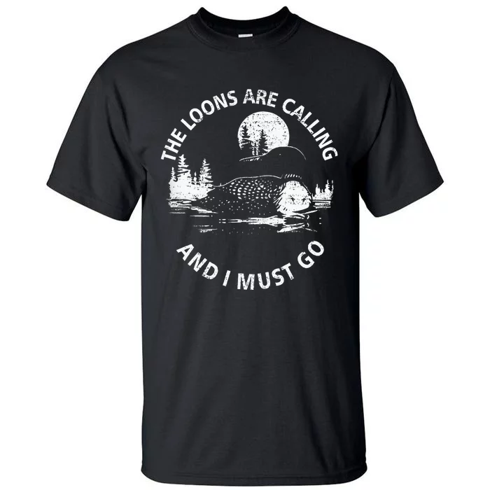 Common Loon The Loons Are Calling And I Must Go Animal Lover Tall T-Shirt