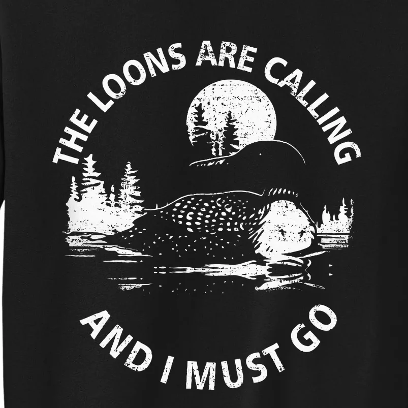 Common Loon The Loons Are Calling And I Must Go Animal Lover Tall Sweatshirt