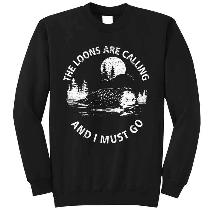 Common Loon The Loons Are Calling And I Must Go Animal Lover Tall Sweatshirt