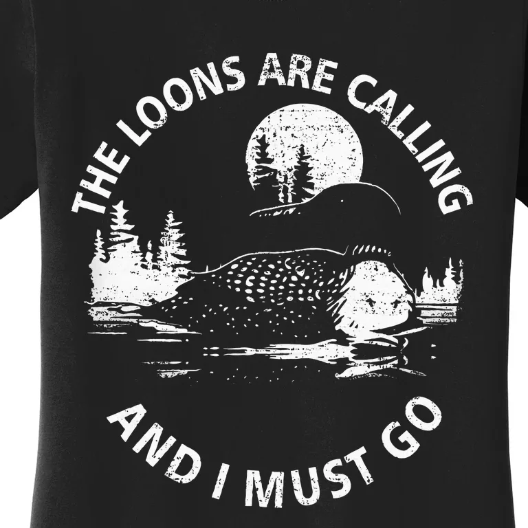 Common Loon The Loons Are Calling And I Must Go Animal Lover Women's T-Shirt