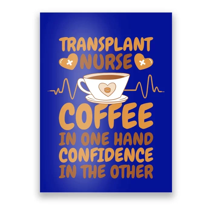 Coffee Lover Transplant Nurse For Organ Transplant Gift Poster