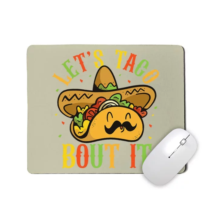 Cute Lets Taco Bout It Funny Mexican Taco Cinco De Mayo Mousepad