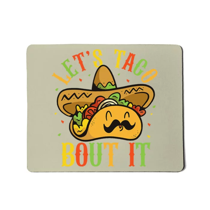 Cute Lets Taco Bout It Funny Mexican Taco Cinco De Mayo Mousepad