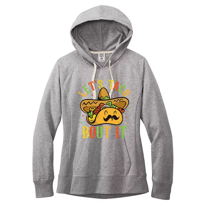 Cute Lets Taco Bout It Funny Mexican Taco Cinco De Mayo Women's Fleece Hoodie