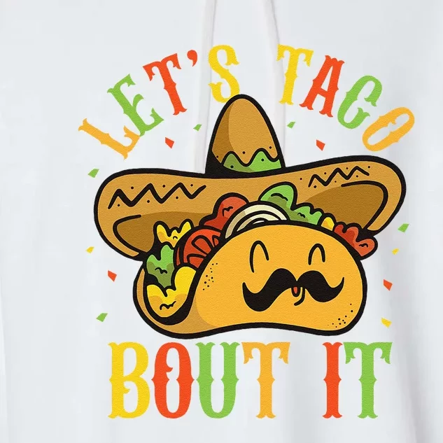 Cute Lets Taco Bout It Funny Mexican Taco Cinco De Mayo Garment-Dyed Fleece Hoodie