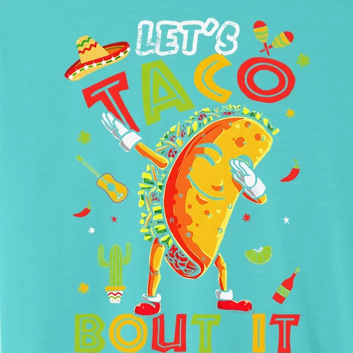 Cute LetS Taco Bout It Funny Mexican Taco Cinco De Mayo ChromaSoft Performance T-Shirt