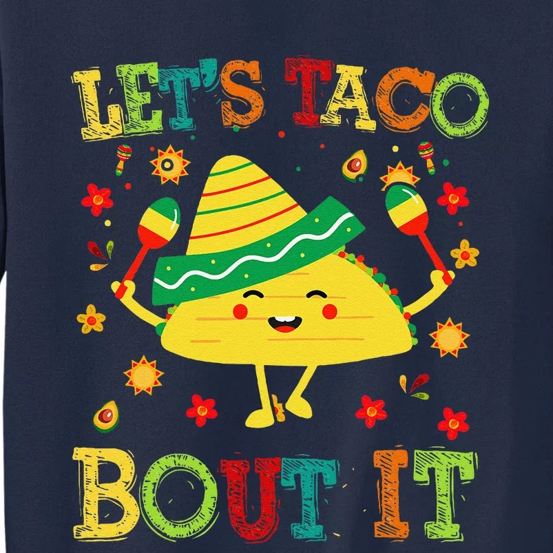 Cute Lets Taco Bout It Funny Mexican Taco Tall Sweatshirt