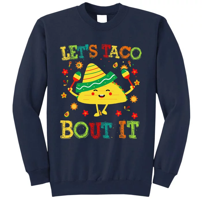 Cute Lets Taco Bout It Funny Mexican Taco Tall Sweatshirt