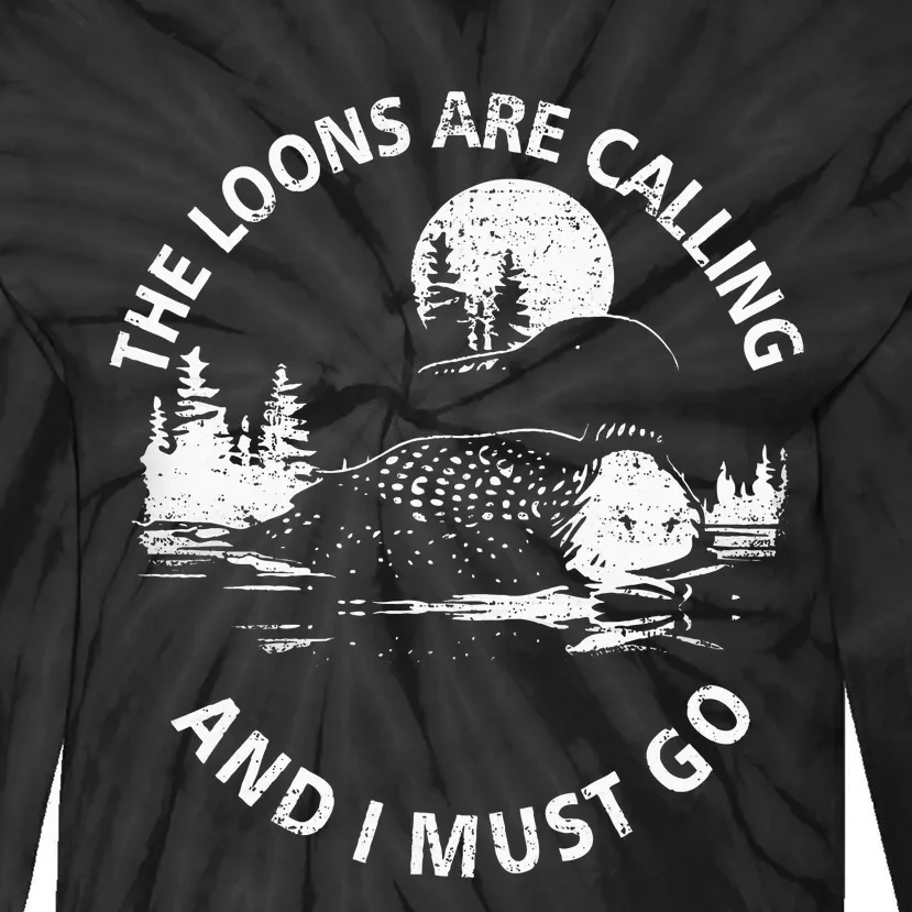 Common Loon The Loons Are Calling And I Must Go Animal Lover Tie-Dye Long Sleeve Shirt