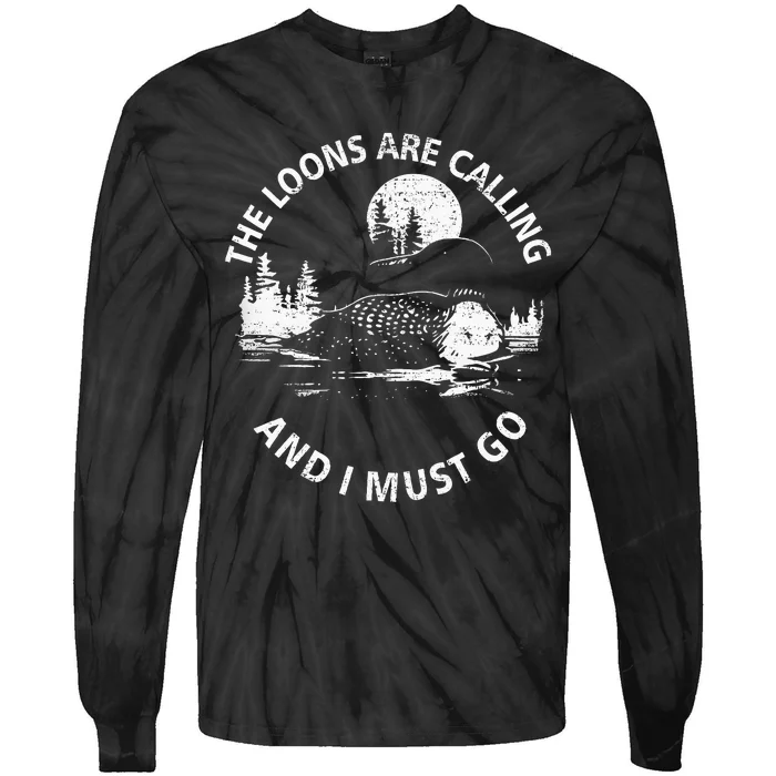 Common Loon The Loons Are Calling And I Must Go Animal Lover Tie-Dye Long Sleeve Shirt