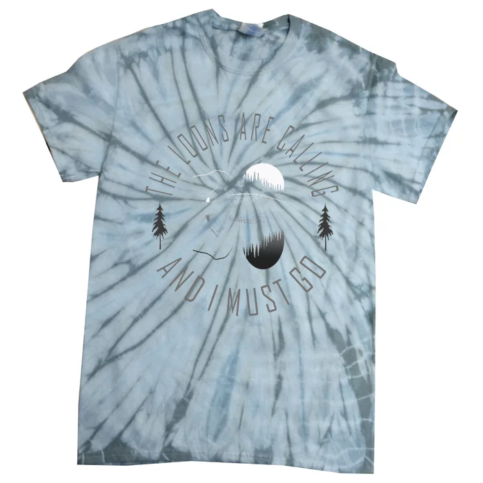 Common Loon The Loons Are Calling And I Must Go Tie-Dye T-Shirt