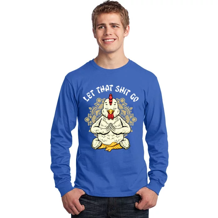 Chicken Let That Shit Go Design Chicken Lovers Namaste Yoga Gift Tall Long Sleeve T-Shirt