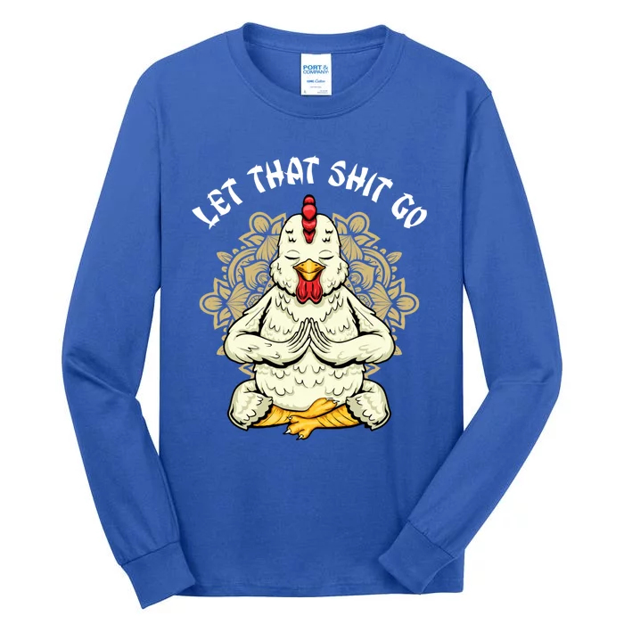 Chicken Let That Shit Go Design Chicken Lovers Namaste Yoga Gift Tall Long Sleeve T-Shirt