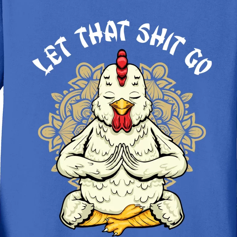 Chicken Let That Shit Go Design Chicken Lovers Namaste Yoga Gift Kids Long Sleeve Shirt