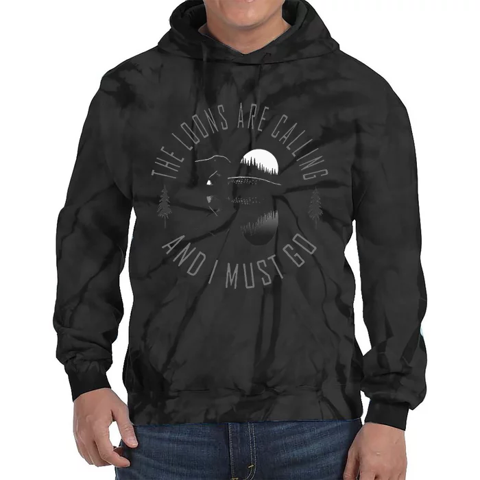 Common Loon The Loons Are Calling And I Must Go Tie Dye Hoodie