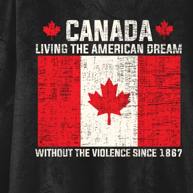 Canada Living The American Dream Without The Violence Since 1867 Hooded Wearable Blanket