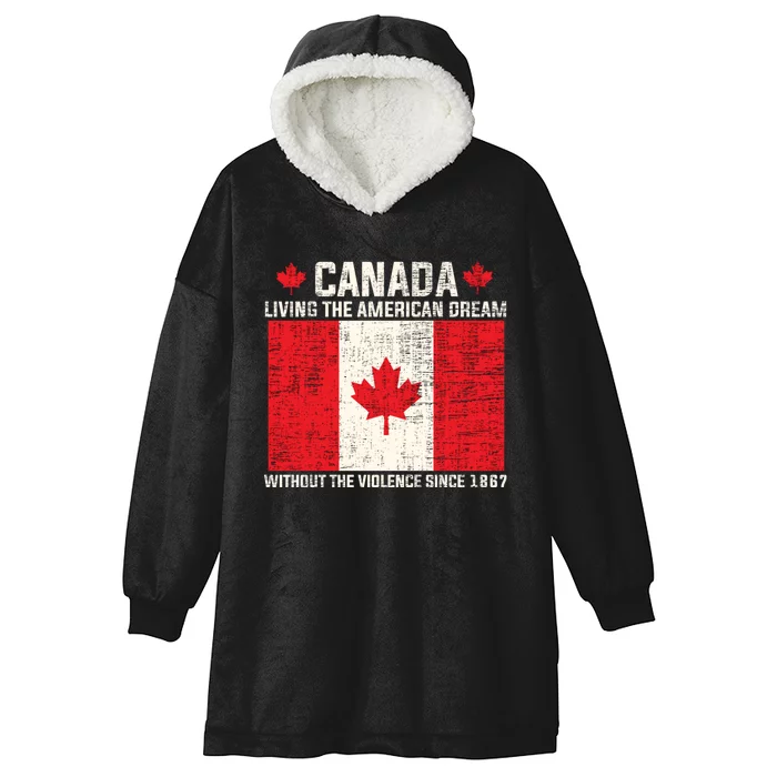 Canada Living The American Dream Without The Violence Since 1867 Hooded Wearable Blanket