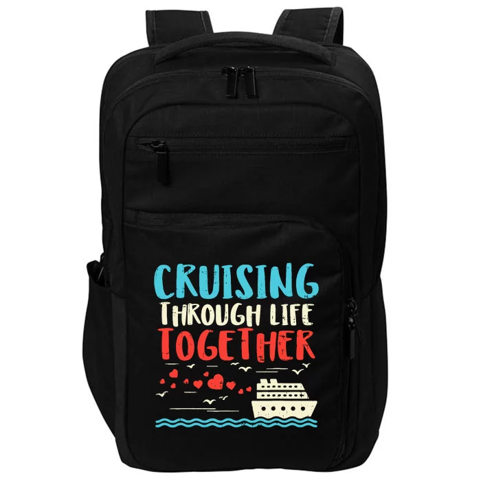 Cruising Life Together Anniversary Cruise Trip Couple Gift Impact Tech Backpack