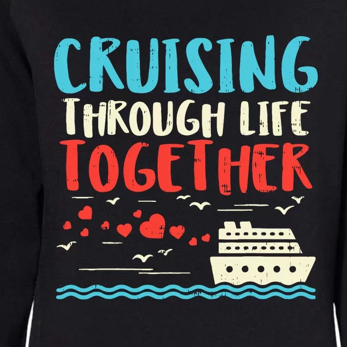 Cruising Life Together Anniversary Cruise Trip Couple Gift Womens California Wash Sweatshirt