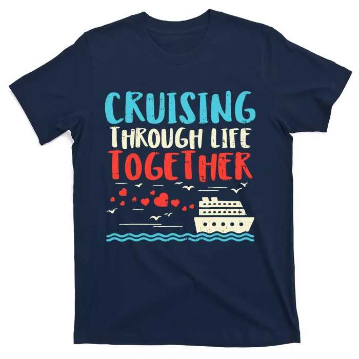 Cruising Life Together Anniversary Cruise Trip Couple Gift T-Shirt