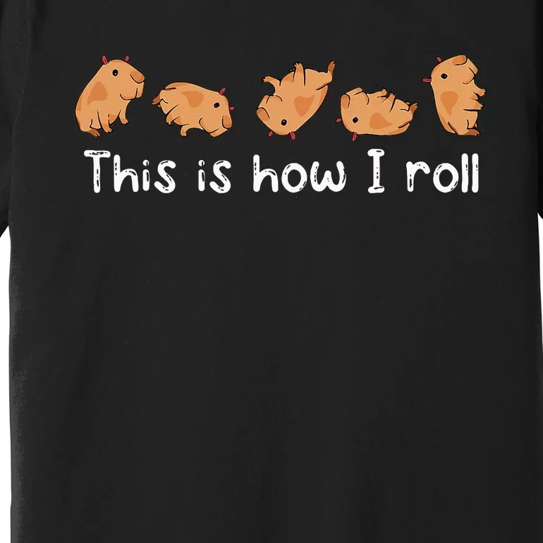 Capybara Lover This Is How I Roll Capybara Premium T-Shirt