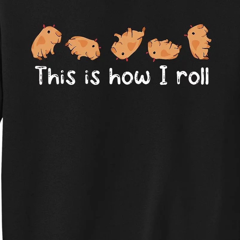 Capybara Lover This Is How I Roll Capybara Tall Sweatshirt