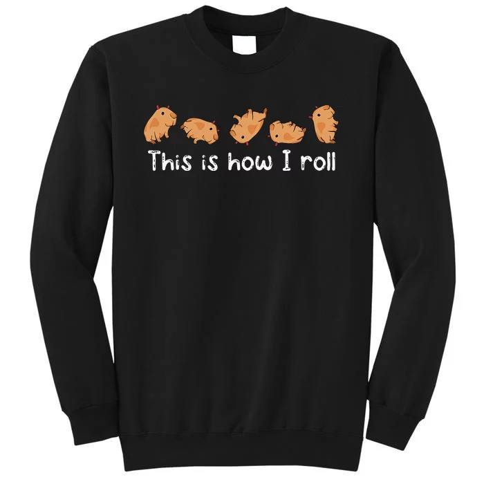 Capybara Lover This Is How I Roll Capybara Tall Sweatshirt