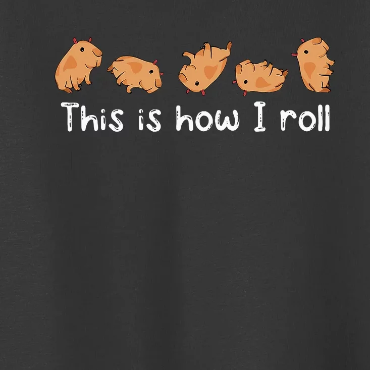 Capybara Lover This Is How I Roll Capybara Toddler T-Shirt