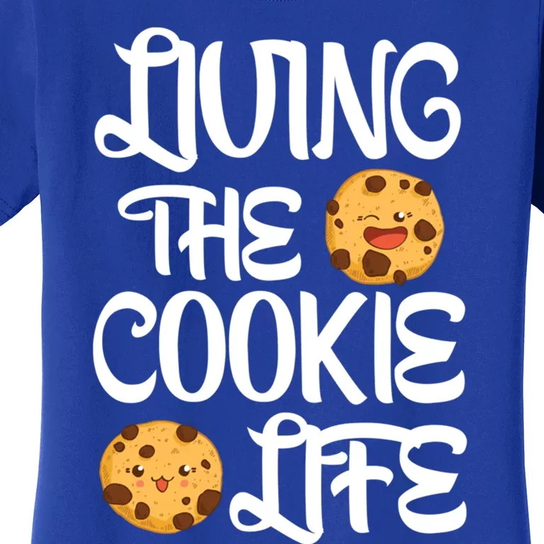 Cute Living The Cookie Life Cookie Bakers Gift Funny Gift Women's T-Shirt