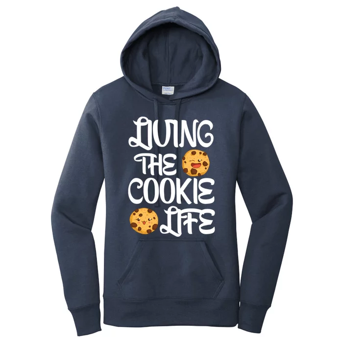 Cute Living The Cookie Life Cookie Bakers Gift Funny Gift Women's Pullover Hoodie