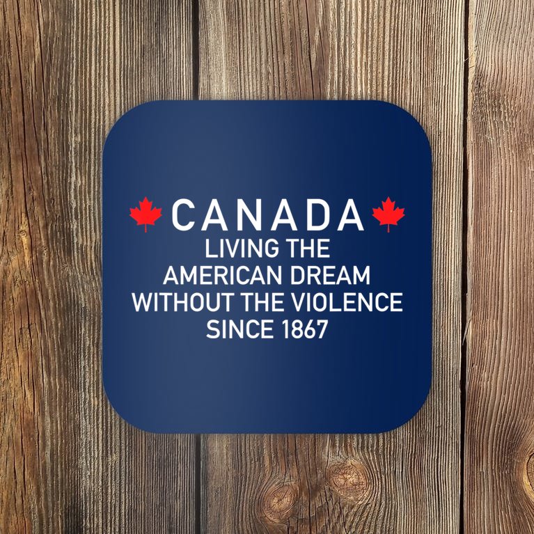Canada Living The American Dream Without The Violence Since Coaster